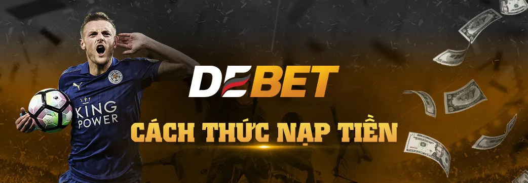 Cách thức nạp tiền Debet rất đa dạng cho anh em dễ dàng thực hiện